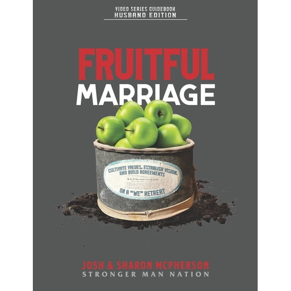 Fruitful Marriage Fruitful Marriage: Cultivate Values, Establish Vision, and Build Agreements on a "WE" Retreat [HUSBAND EDITION, (Paperback)