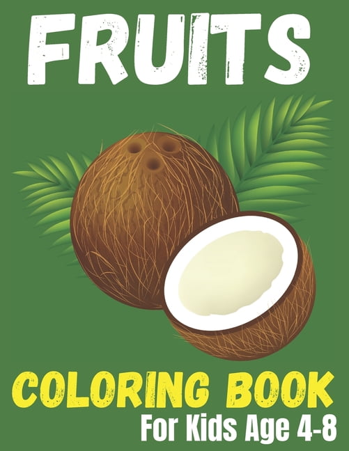 Fruits Coloring Book For Kids Age 4-8: Super Fun 50 Easy Different ...