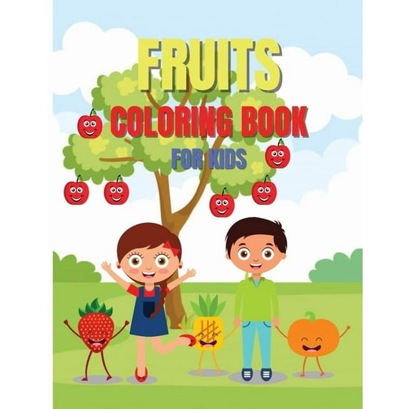 Fruits Coloring Book For Kids: Easy and Fun Activity Book, Amazing Gift for Kids and Toddlers, Cute Fruits Banana, Apple, Cherry etc