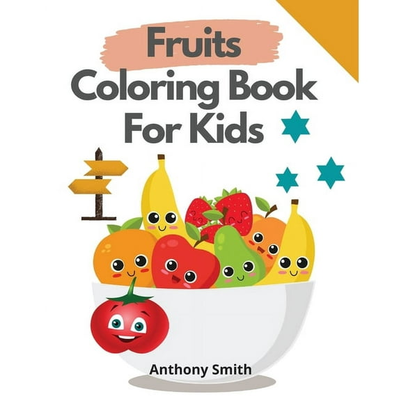 Fruits Coloring Book For Kids: Funny activity Book For Kids And Toddlers For Easy Early Learning