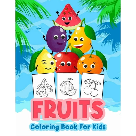 Fruits Coloring Book for Kids: Kids Coloring Book Filled with Fruits Designs, Cute Gift for Boys and Girls Ages 4-8, (Paperback)