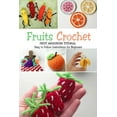 thumbnail image 1 of Fruits Crochet: Fruit Amigurumi Tutorial - Easy to Follow Instructions for Beginners: Gift Ideas for Holiday, (Paperback), 1 of 1