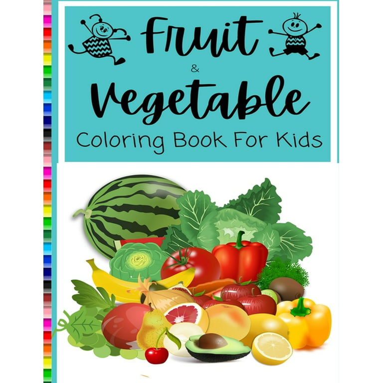 Fruits And Vegetables Coloring Book For Kids Ages 4-8: Fruits and  Vegetables Coloring Book (for Colored Pencils, Markers, and Crayons),  Fantastic  coloring book for kids ages 2-4 years: In, Eugy:  9798731742214: : Books