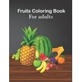 thumbnail image 1 of Fruits coloring book for adults : An Adults Coloring Fruits design (Paperback), 1 of 1