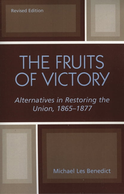 Fruits of Victory: Alternatives in Restoring the Union 1865-1877, (Paperback)