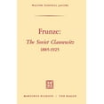 thumbnail image 1 of Frunze: The Soviet Clausewitz 1885-1925, (Paperback), 1 of 1