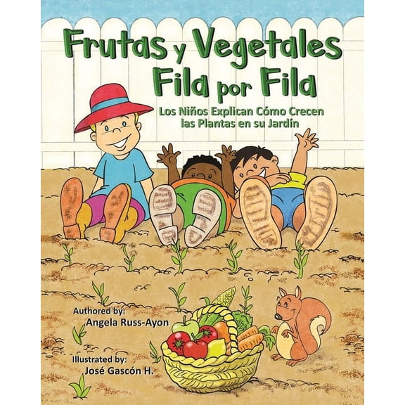 Frutas y Vegetales Fila por Fila: Los Nios Explican Cmo Crecen las Plantas en su Jardn (Libro Ilustrado Multicultural, (Paperback)