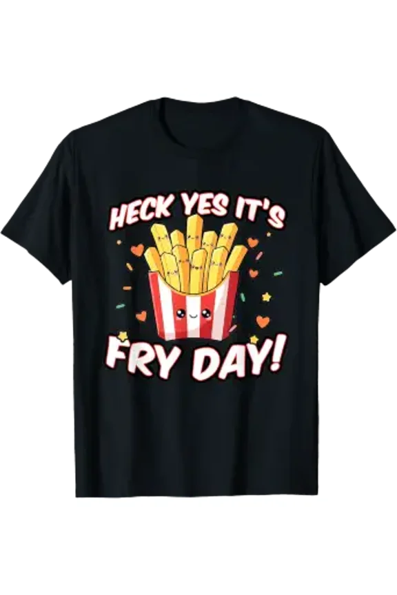 Fry Day, Fast Food Funny French Fry Friday Saying T-Shirt
