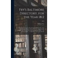 thumbnail image 1 of Fry's Baltimore Directory, for the Year 1812: : Containing the Names, Occupations, Residences, &c. of the Inhabitants Wi, (Hardcover), 1 of 1
