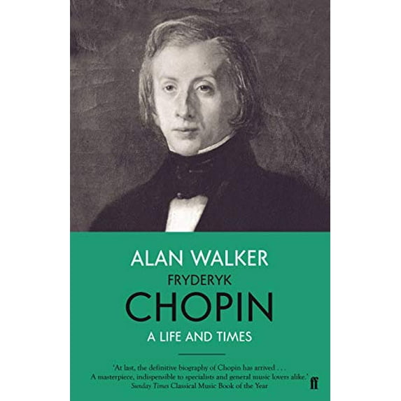 Fryderyk Chopin: A Life And Times - Walker, Professor Alan