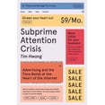 thumbnail image 1 of Fsg Originals X Logic Subprime Attention Crisis: Advertising and the Time Bomb at the Heart of the Internet, (Paperback), 1 of 3