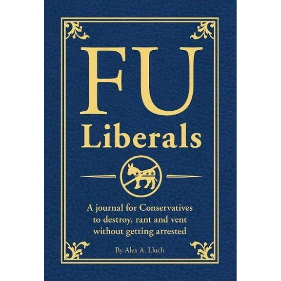 Pre-Owned FU Liberals: A journal for Conservatives to destroy, rant and vent without getting arrested Paperback