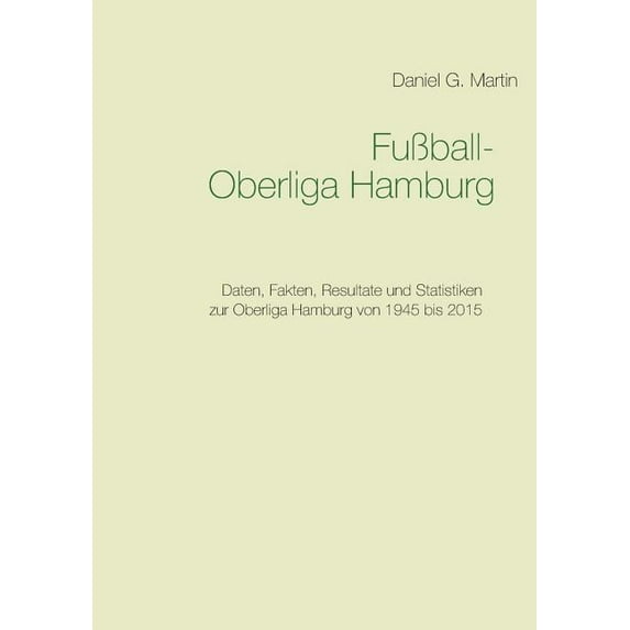 FuÃball-Oberliga Hamburg: Die Oberliga Hamburg 2008/09 bis 2014/15, (Paperback)