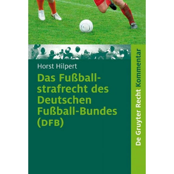 Fu?ballstrafrecht des Deutschen Fu?ball-Bundes (Dfb) : Kommentar Zur Rechts- Und Verfahrensordnung des Deutschen Fu?ball-Bundes (Ruvo) Nebst Erl?uteru
