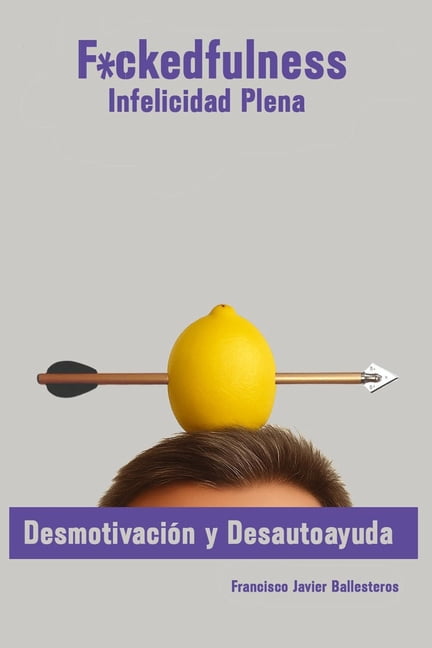 Fuckedfulness - Infelicidad Plena, (Paperback)