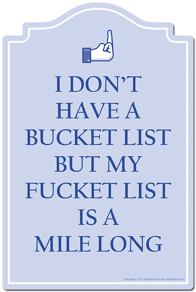 Fucket List Is A Mile Long Novelty Sign Indoor/Outdoor Funny Home