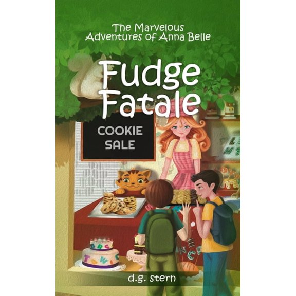 Fudge Fatale: The Marvelous Adventures of Anna Belle, (Paperback)