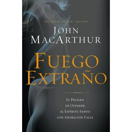 Fuego ExtraÃ±o: El Peligro de Ofender Al EspÃ­ritu Santo Con AdoraciÃ³n Falsa, (Paperback)