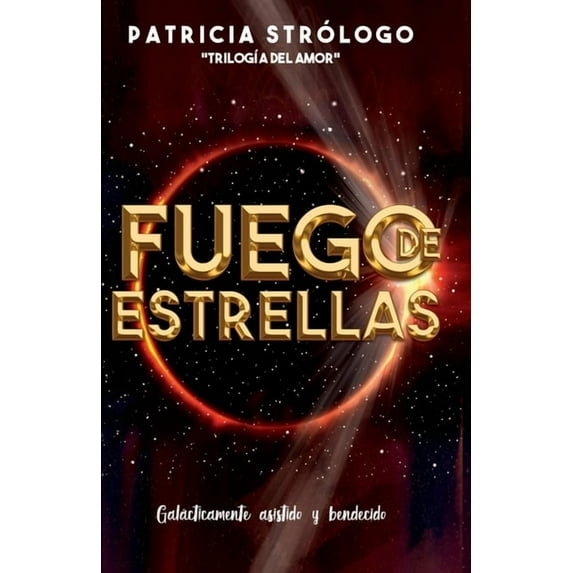 Fuego de Estrellas : Galácticamente asistido y bendecido (Paperback)