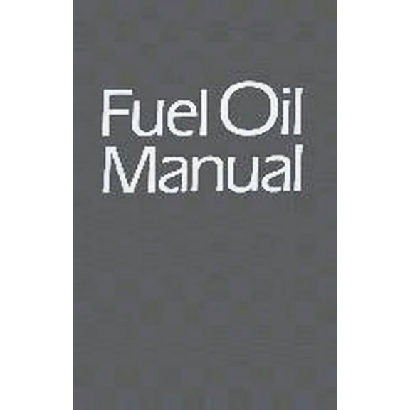 Fuel Oil Manual, (Paperback)