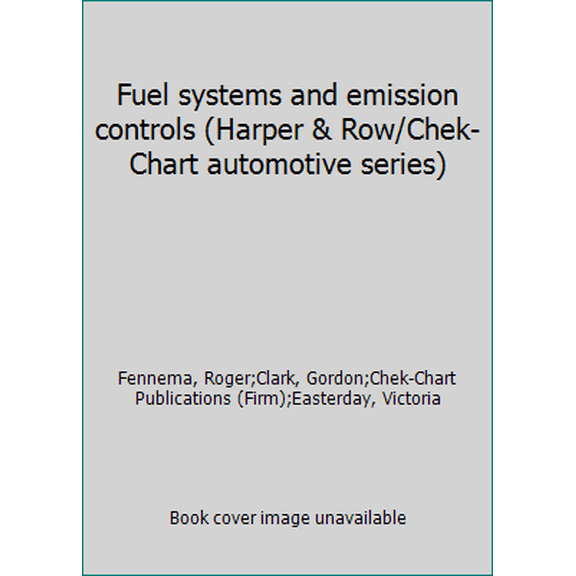Pre-Owned Fuel systems and emission controls (Harper & Row/Chek-Chart automotive series) (Paperback) 0064540162 9780064540162