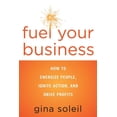 thumbnail image 1 of Fuel Your Business : How to Energize People, Ignite Action, and Drive Profits (Edition 1) (Paperback), 1 of 1