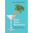thumbnail image 1 of Fuel Your Recovery!: Healing with Nutrition in the Journey from Addiction, (Hardcover), 1 of 1