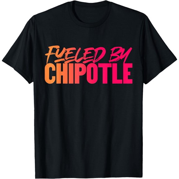 Fueled By Chipotle Spicy Mexican Food Chipotle Lover T-Shirt, Unisex T-Shirt