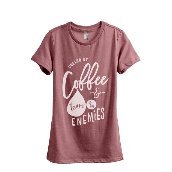 Fueled By Coffee And THe Tears Of My Enemies Women's Fashion Relaxed T-Shirt Tee Heather Rouge Large