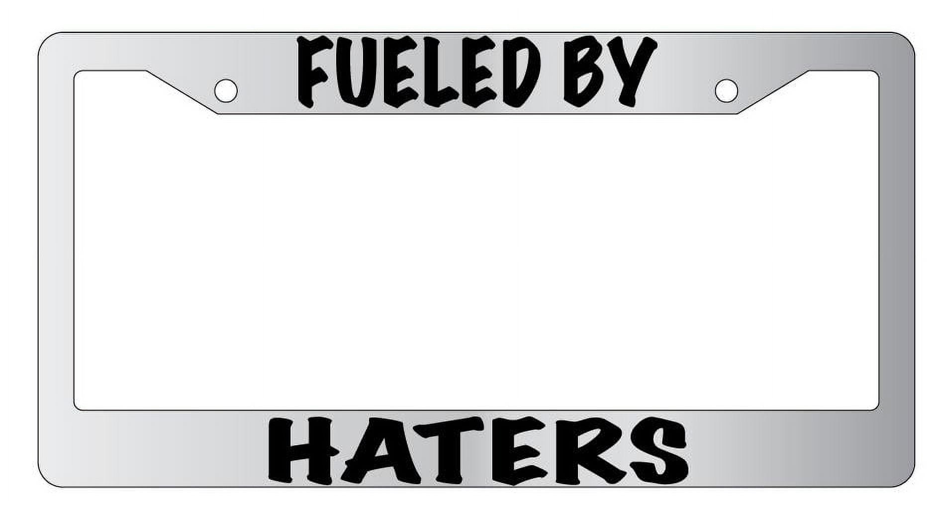 Fueled By Haters Chrome Plastic Plastic License Plate Frame