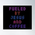 thumbnail image 1 of Fueled By Jesus And Coffee Poster Wall Art, Modern Wall Decor For Living Room Bedroom, 16x24 UNFRAMED, 1 of 3
