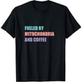 thumbnail image 1 of Fueled By Mitochondria And Coffee T-Shirt, 1 of 4