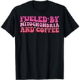 thumbnail image 1 of Fueled By Mitochondria Coffee Fun Biology Science Men Women T-Shirt, 1 of 4