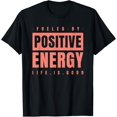 thumbnail image 1 of Fueled By Positive Energy - Good Life - Positivity Powerful T-Shirt men and women can wear, black, white, gifts., 1 of 4