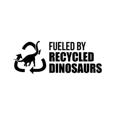 Fueled by Recycled Dinosaurs Sticker Decal Die Cut - Self Adhesive Vinyl - Weatherproof - Made in USA - Many Color and Sizes - gas jdm cars fuel recycle car