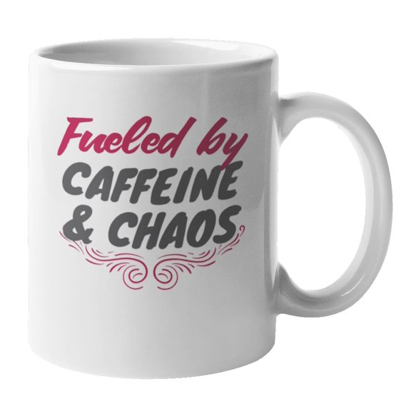 Fueled by Caffeine & Chaos Coffee & Tea Mug Cup for Caffeine Addict (11oz)
