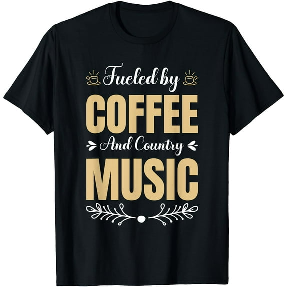 Fueled by Coffee and Country Music Coffee Addict T-Shirt