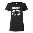 thumbnail image 1 of Fueled by Jesus and Coffee Funny Christian | Womens Inspirational/Christian Graphic T-Shirt, Black, Small, 1 of 3