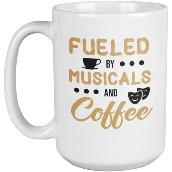 Fueled by Musicals and Coffee. Coffee & Tea Mug for Performers (15oz)