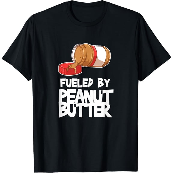 Fueled by Peanut Butter Sarcastic Funny Sayings T-Shirt