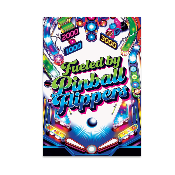 Fueled by Pinball Flippers - Pinball Arcade Enthusiast - 13x19 Poster Print