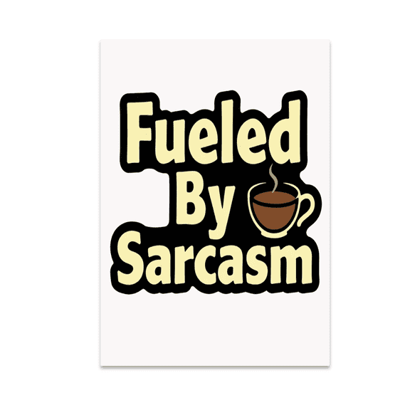 Fueled by Sarcasm Office Wall Art - Office Humor Enthusiast - 13x19 Poster Print