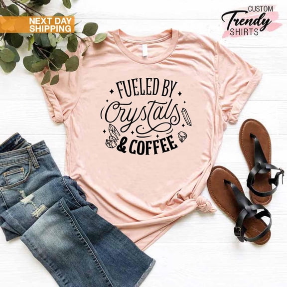 Fueled by crystals and Coffee Shirt, Metaphysical Gifts, Crystal Gifts, Coffee Lover Gift Shirt, Witchy Woman Shirt, Shirt Women TSHIRT All Size S-5XL