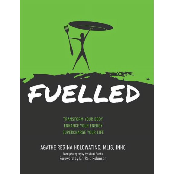 Fuelled: Transform Your Body Enhance Your Energy Supercharge Your Life, (Hardcover)
