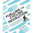 thumbnail image 1 of Fuelling the Cycling Revolution : The Nutritional Strategies and Recipes Behind Grand Tour Wins and Olympic Gold Medals (Paperback), 1 of 1