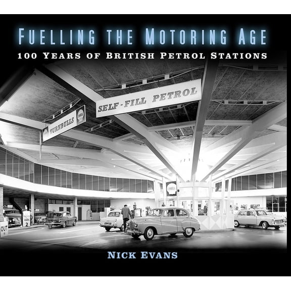 Fuelling the Motoring Age : 100 Years of British Petrol Stations (Paperback)