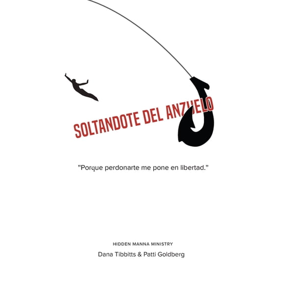 Fuera del Anzuelo : Cmo Perdonarte a Ti Me Libera a M. (Paperback)