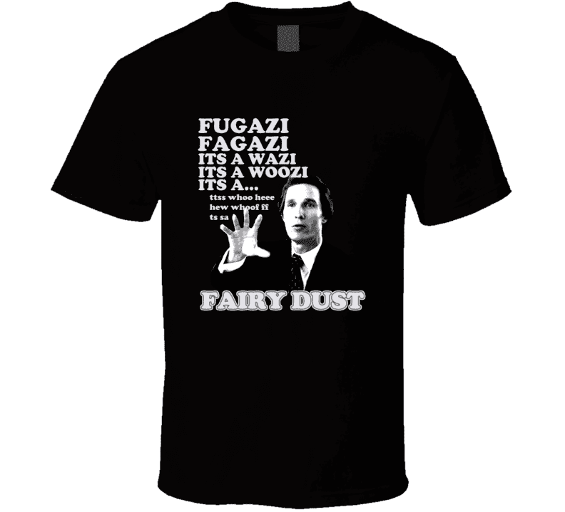 Fugazi Fairy Dust Matthew Mcconaughey Wolf Of Wall Street Movie T Shirt - Walmart.com