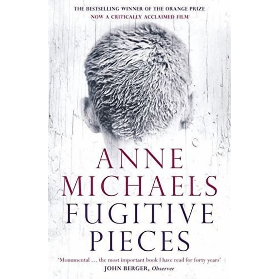 Fugitive Pieces: Winner of the Orange Prize for Fiction (Paperback) by Anne Michaels