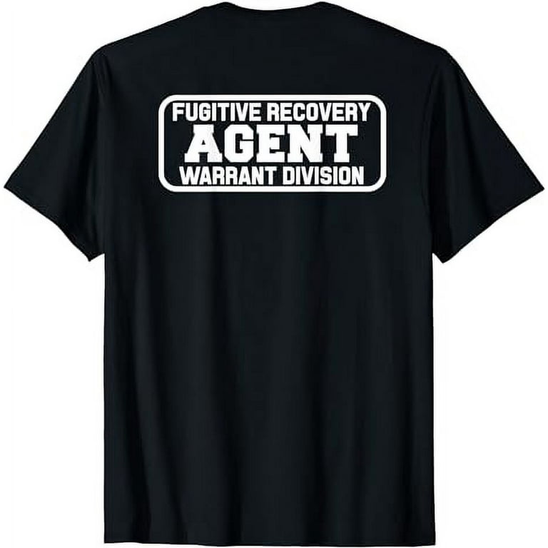 Fugitive Recovery Agent T-Shirt For Bounty Hunters Bail Fugitive Recovery Agent T-Shirt For Bounty Hunters Bail